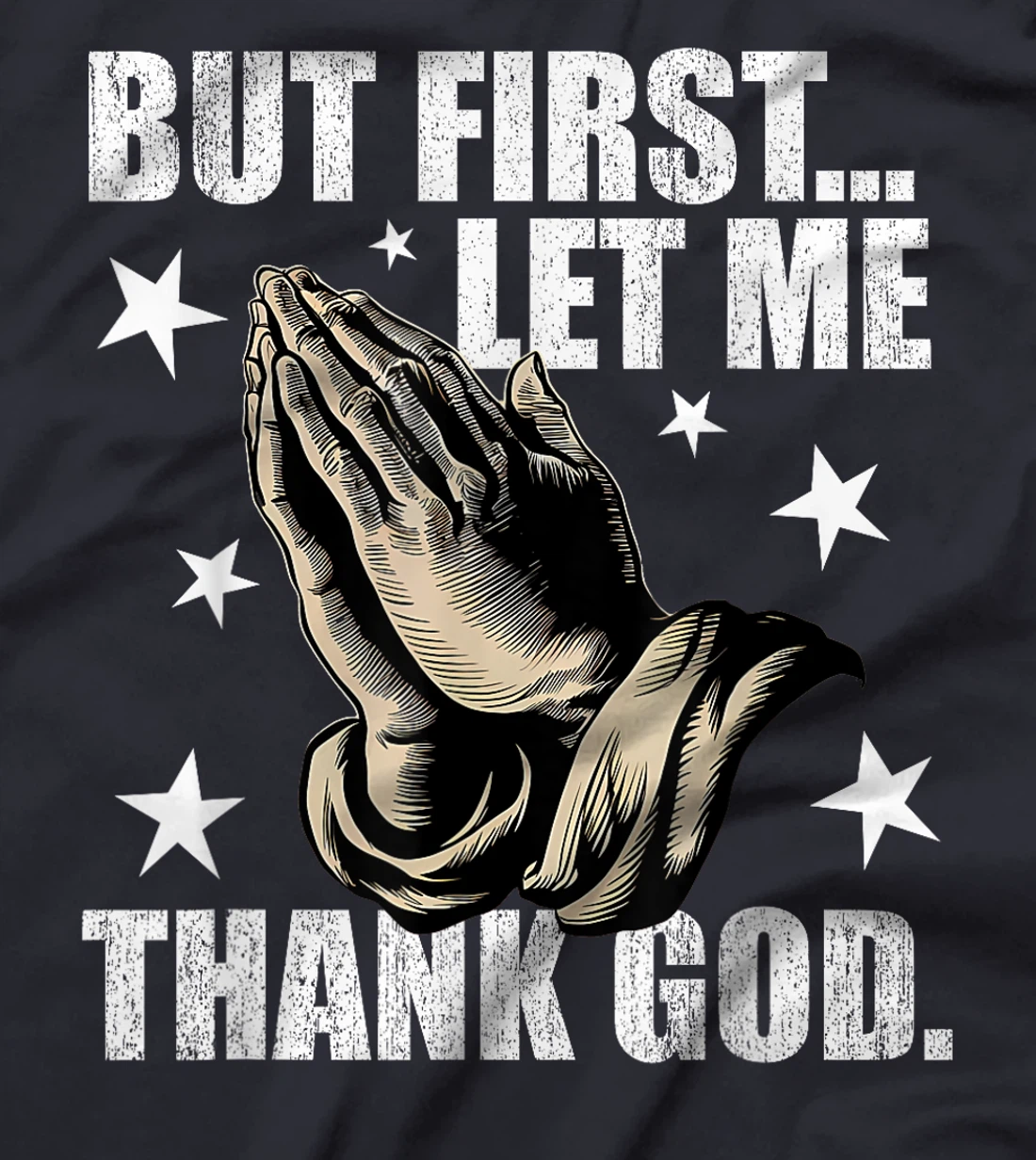 But First Let Me Thank God T-Shirt