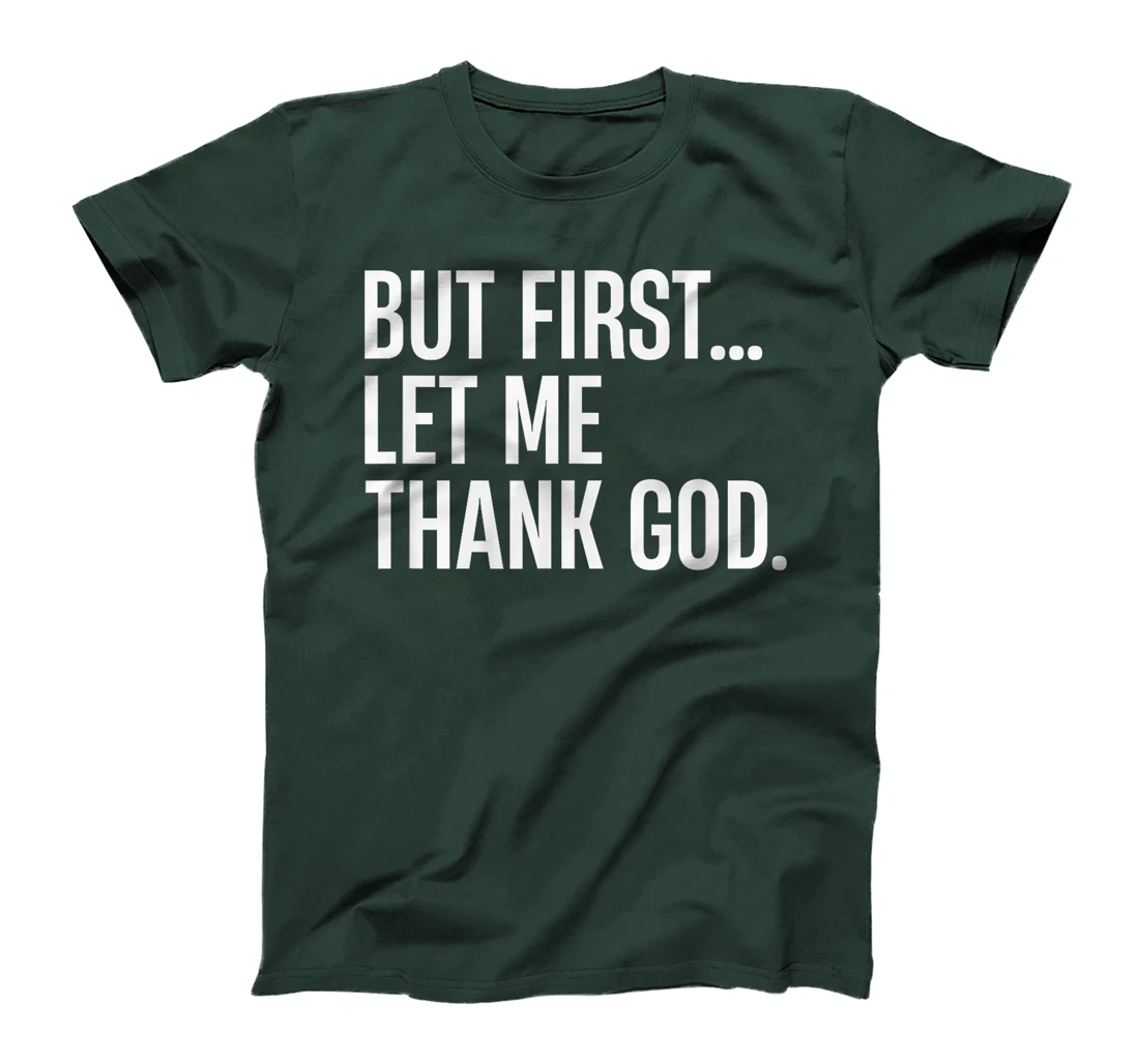 But First Let Me Thank God T-Shirt