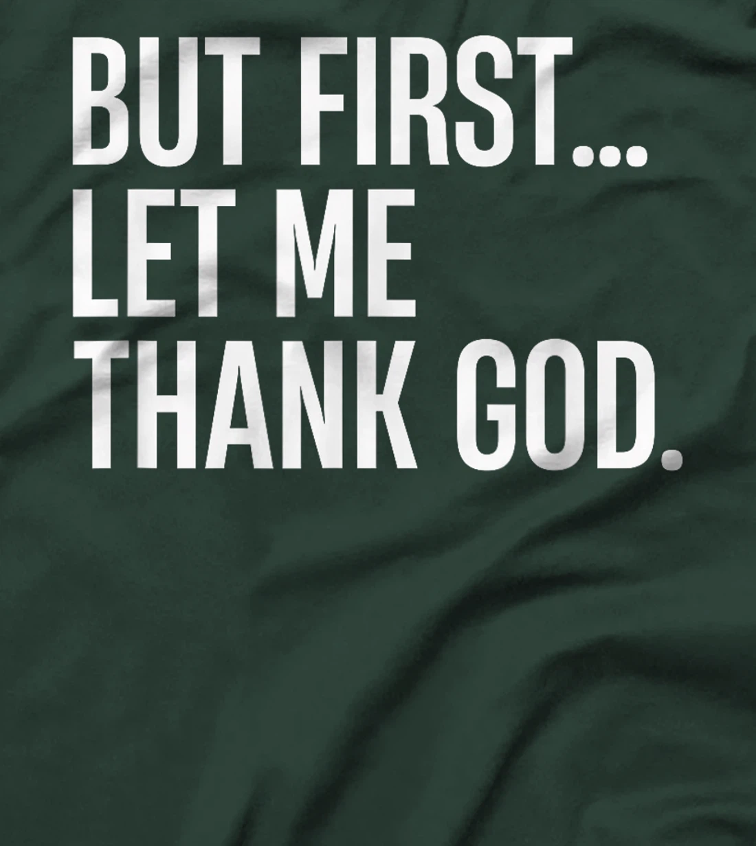 But First Let Me Thank God T-Shirt