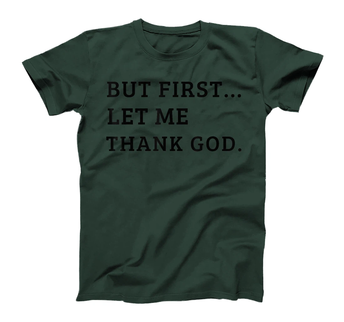 Cute But First Let Me Thank God T-Shirt