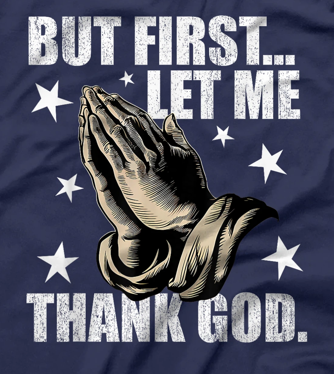 But First Let Me Thank God T-Shirt