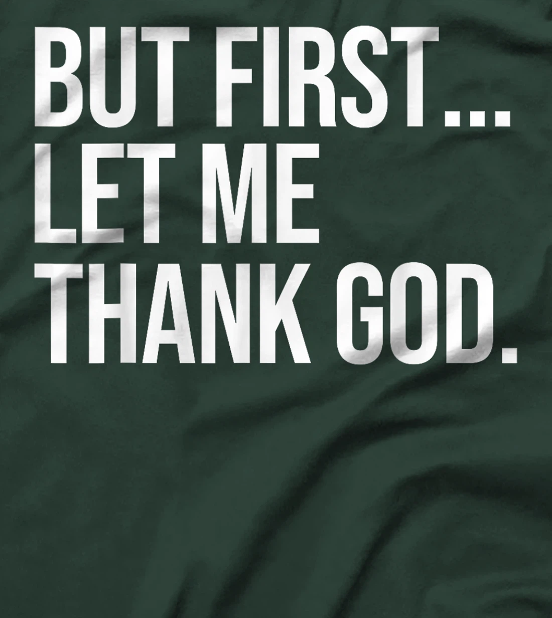 But First Let Me Thank God T-Shirt