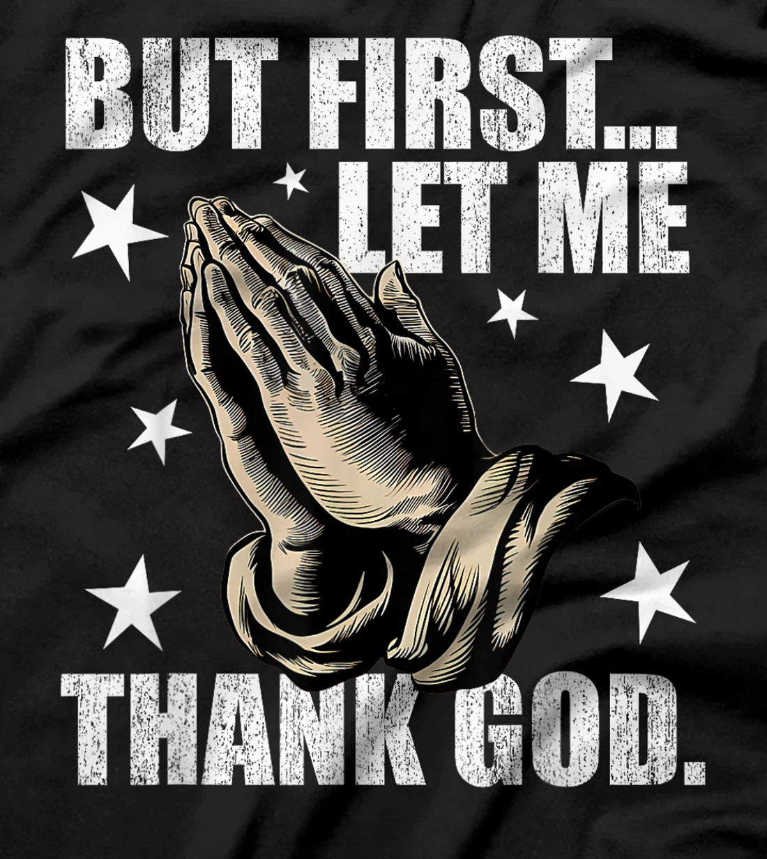 But First Let Me Thank God T-Shirt