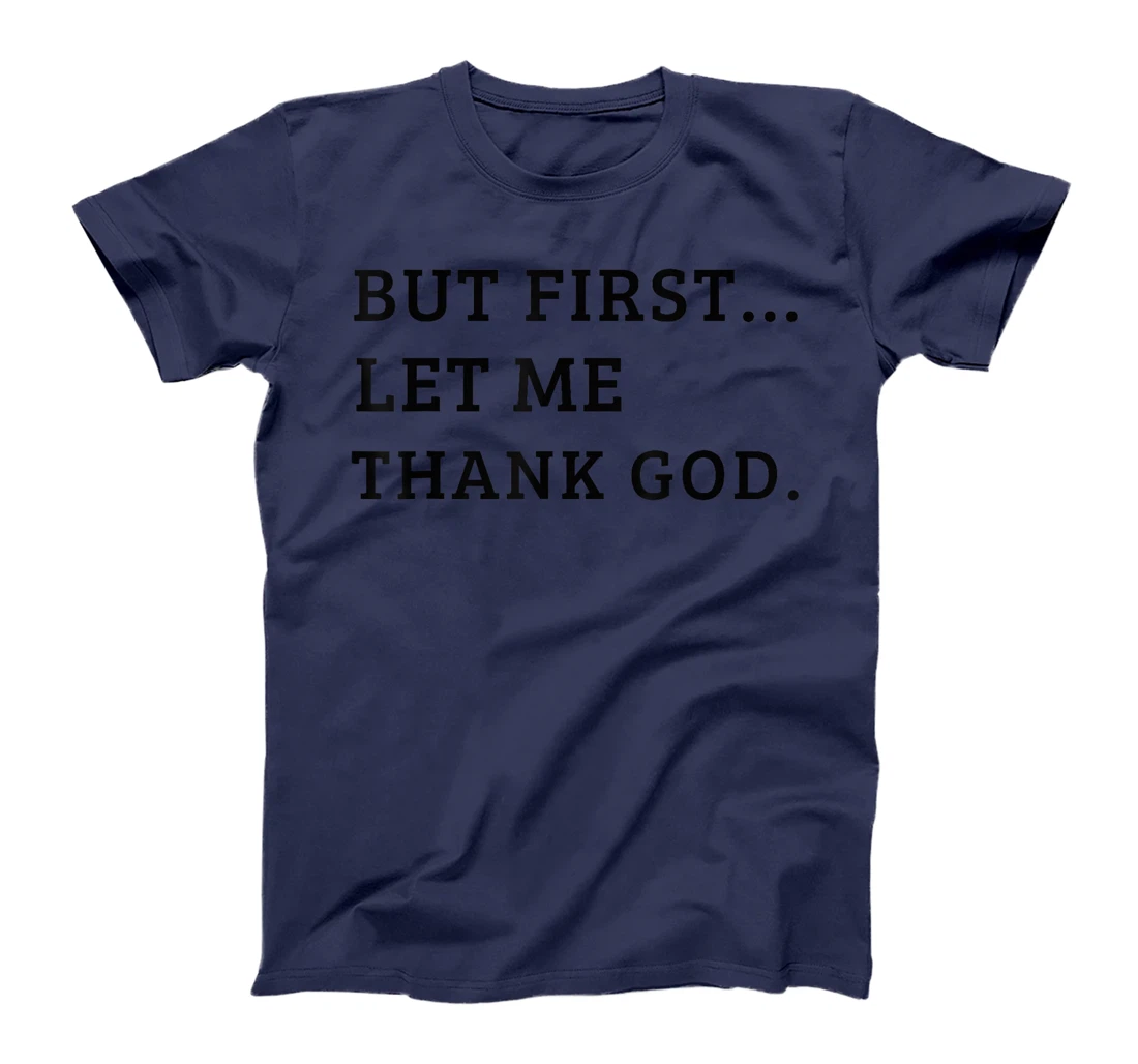 Cute But First Let Me Thank God T-Shirt