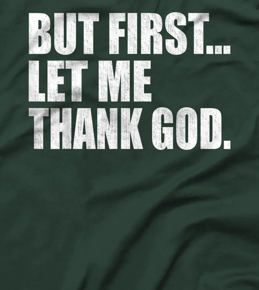 But First Let Me Thank GOD T-Shirt