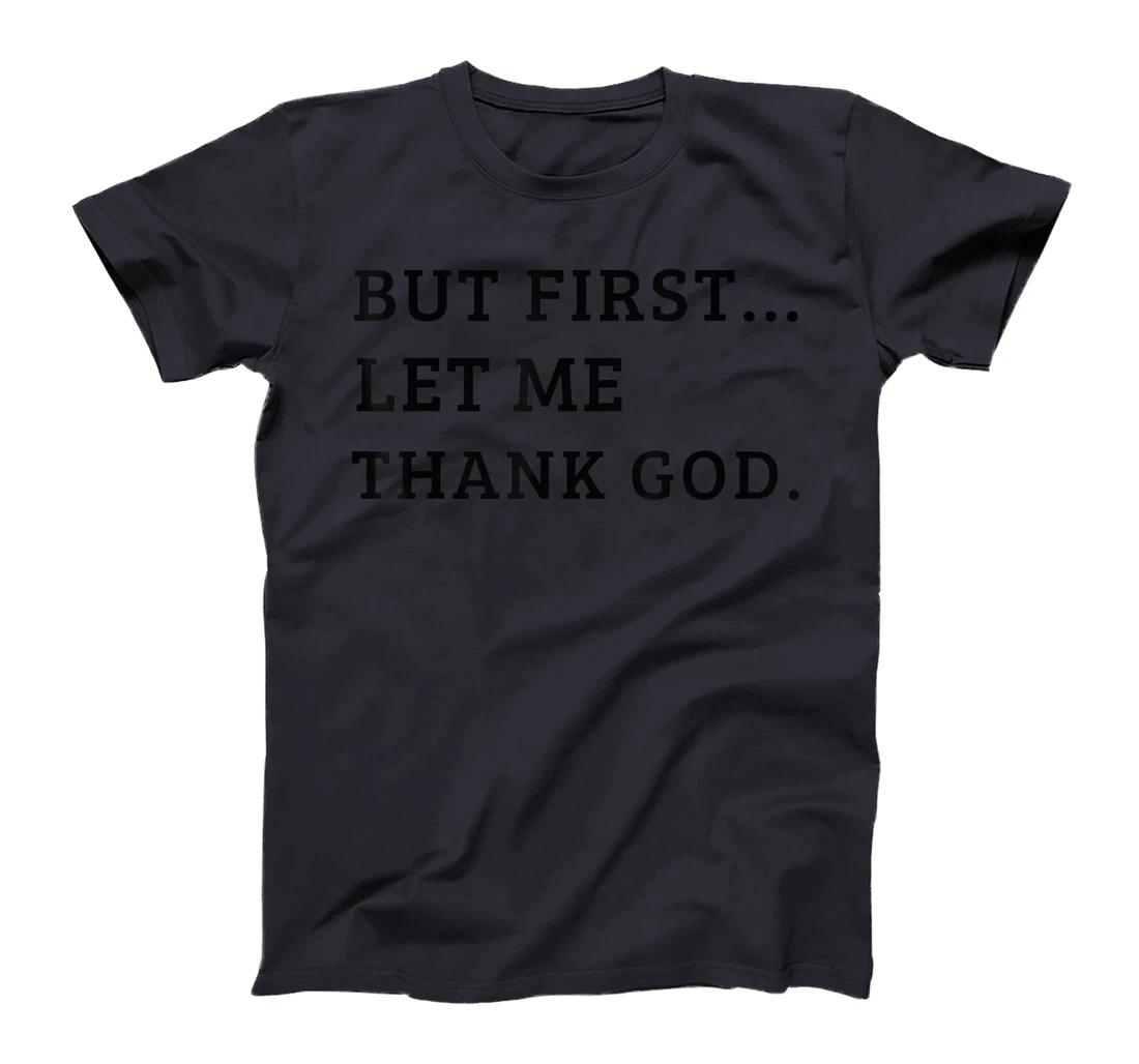 Cute But First Let Me Thank God T-Shirt