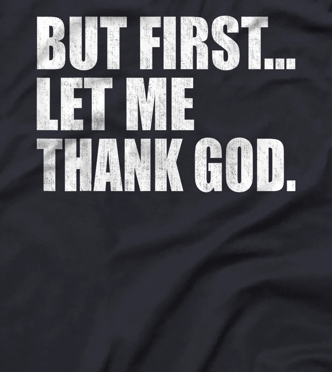 But First Let Me Thank GOD T-Shirt