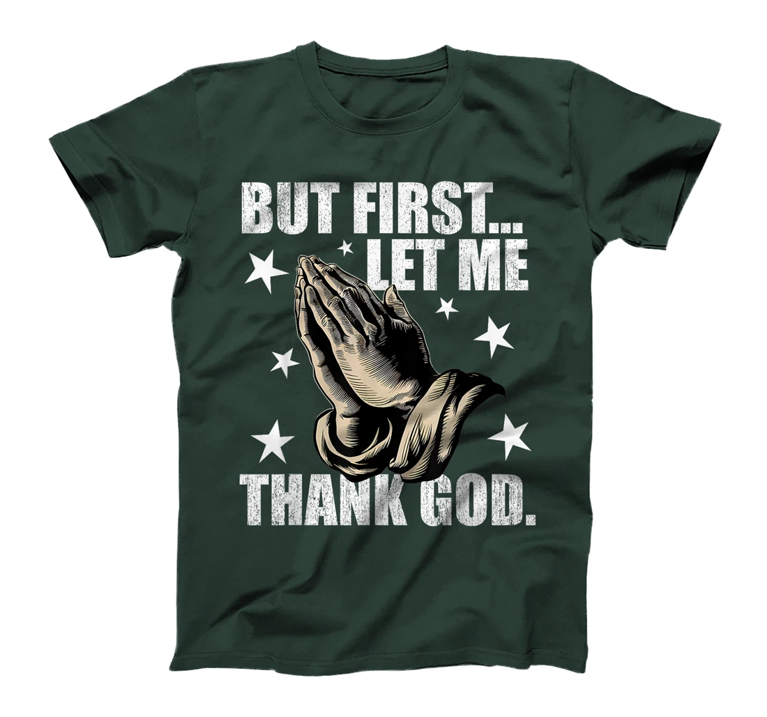 But First Let Me Thank God T-Shirt