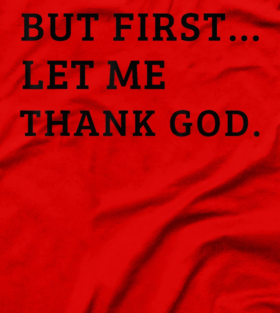 Cute But First Let Me Thank God T-Shirt