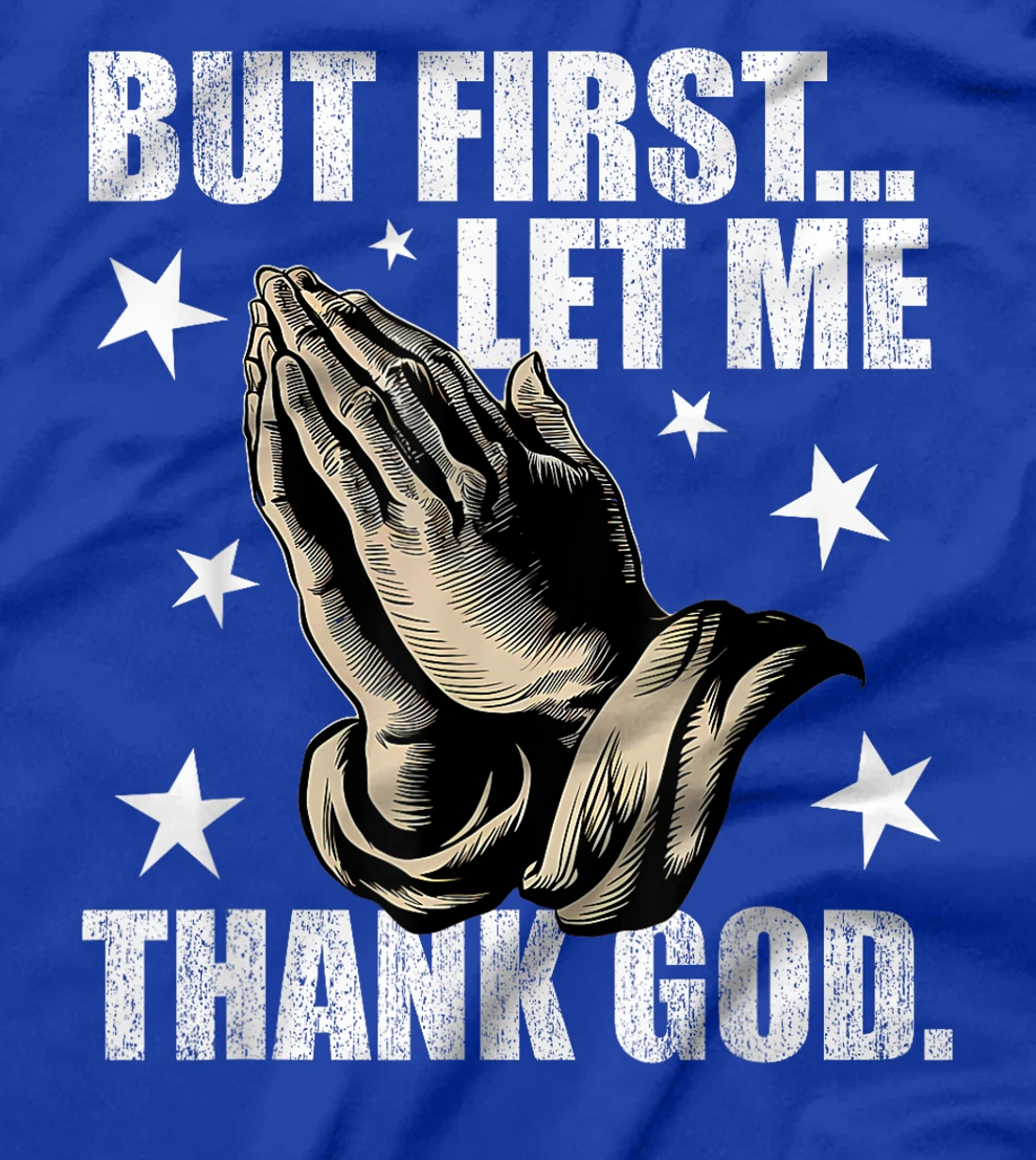 But First Let Me Thank God T-Shirt