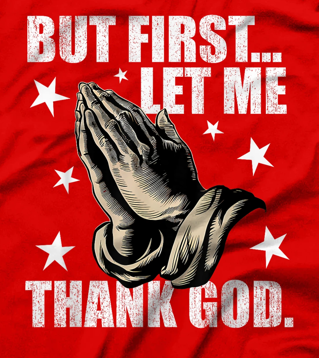 But First Let Me Thank God T-Shirt