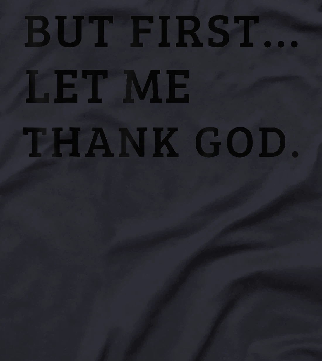 Cute But First Let Me Thank God T-Shirt