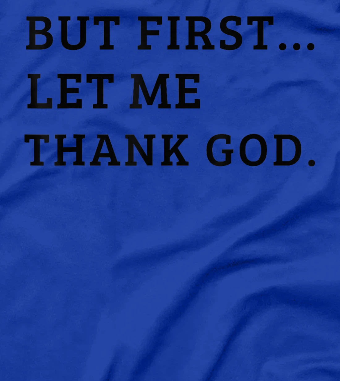 Cute But First Let Me Thank God T-Shirt