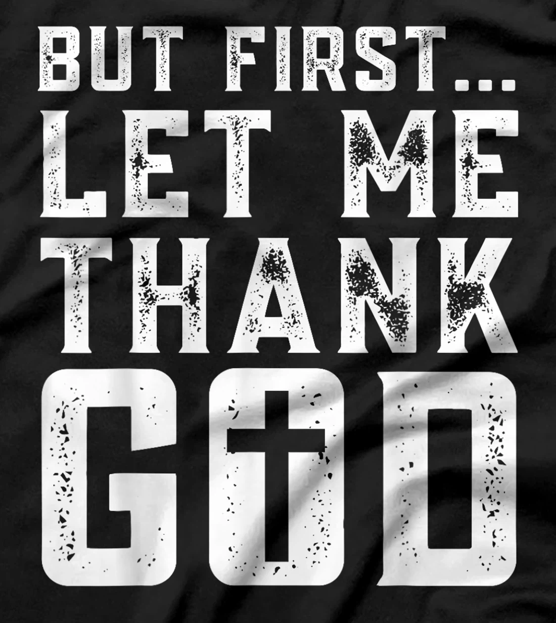 But First Let Me Thank God Funny Thanks Blessed Christian T-Shirt