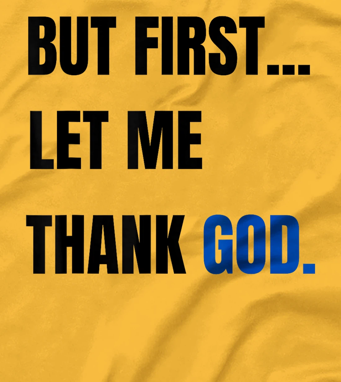 But First Let Me Thank God. Funny But First Let Me Thank God T-Shirt