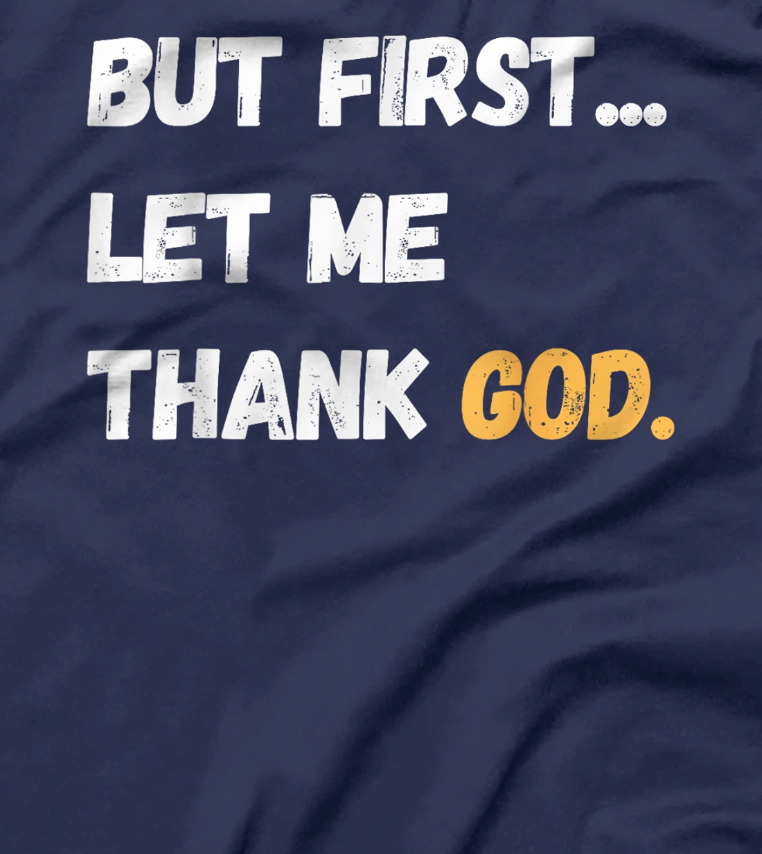 But First Let Me Thank God. Funny But First Let Me Thank God T-Shirt