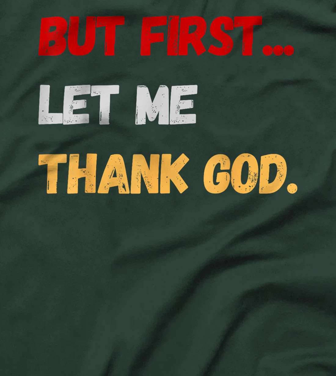 But First Let Me Thank God. Funny But First Let Me Thank God T-Shirt