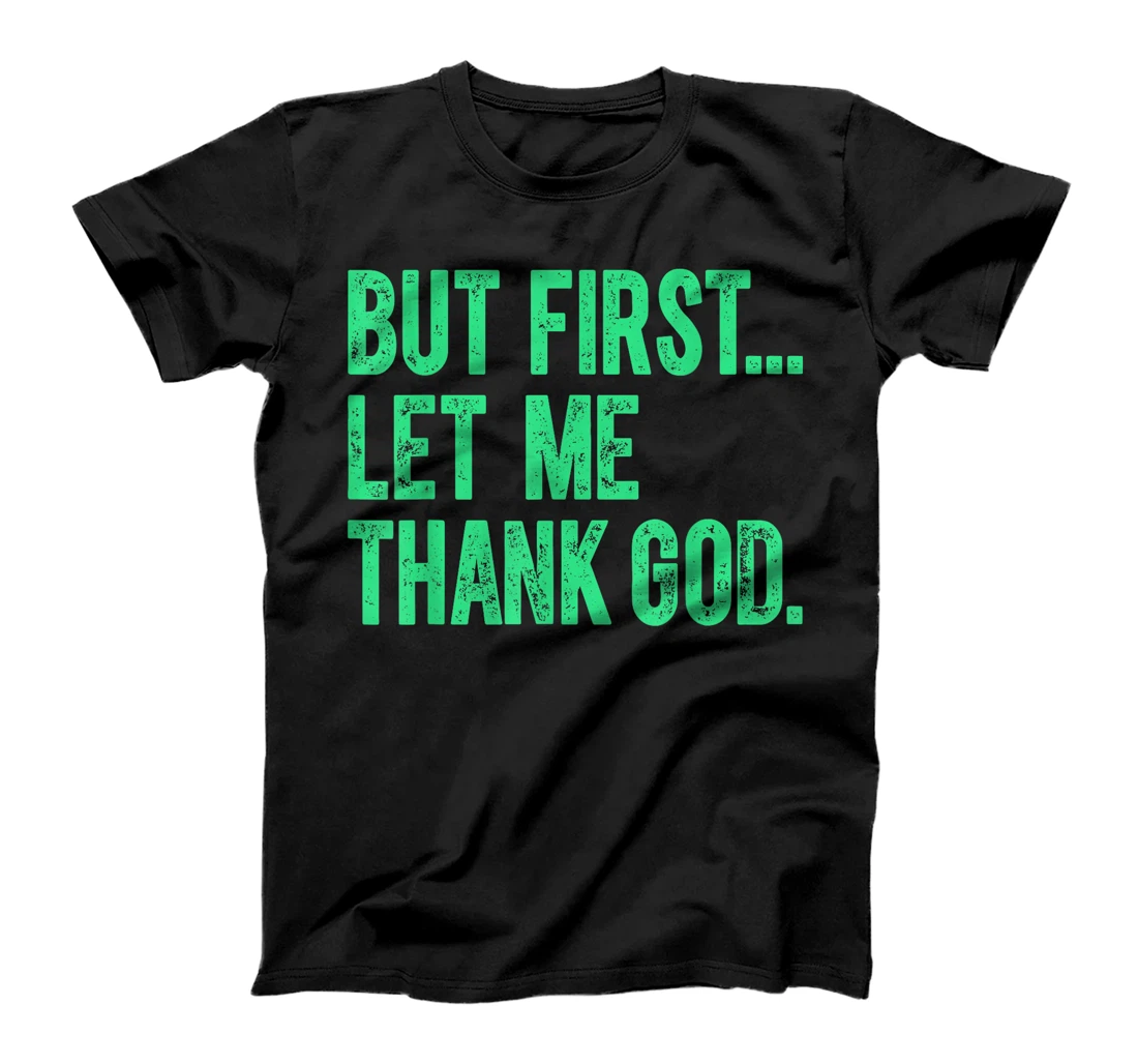 But First Let Me Thank God Vintage Christian Jesus Saying T-Shirt