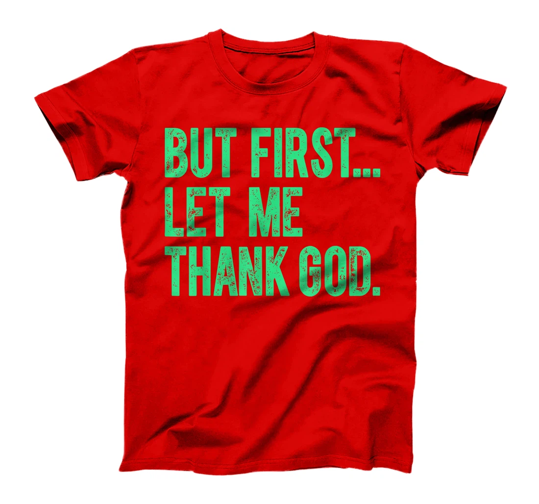 But First Let Me Thank God Vintage Christian Jesus Saying T-Shirt