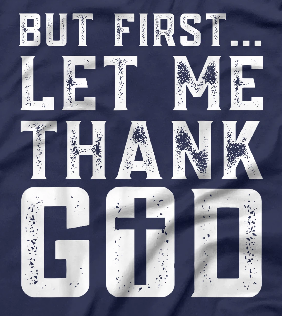 But First Let Me Thank God Funny Thanks Blessed Christian T-Shirt