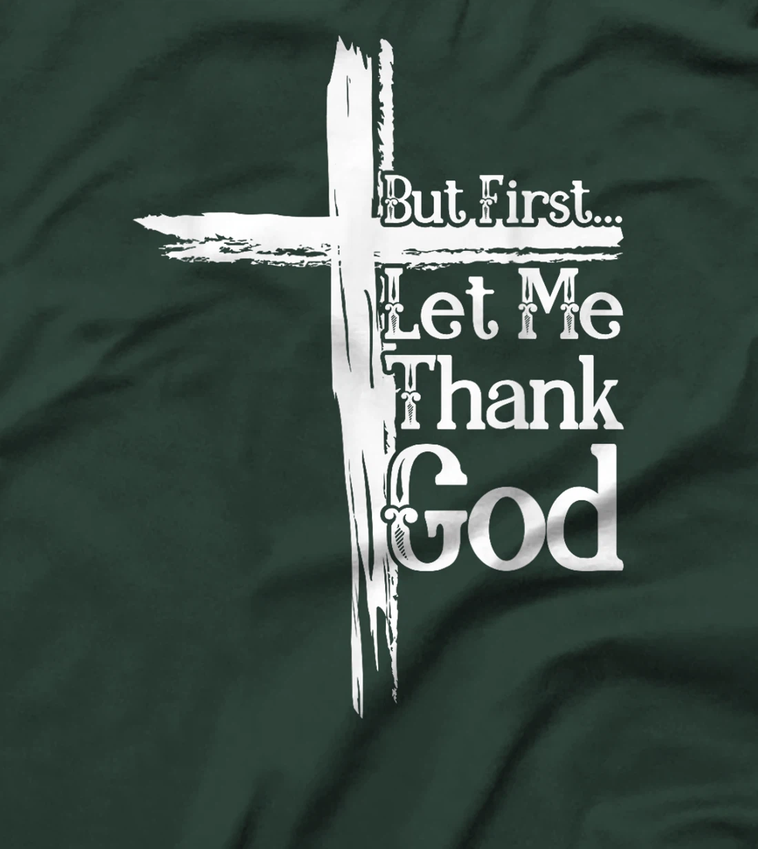 But First Let Me Thank God Funny Thanks Blessed Christian T-Shirt