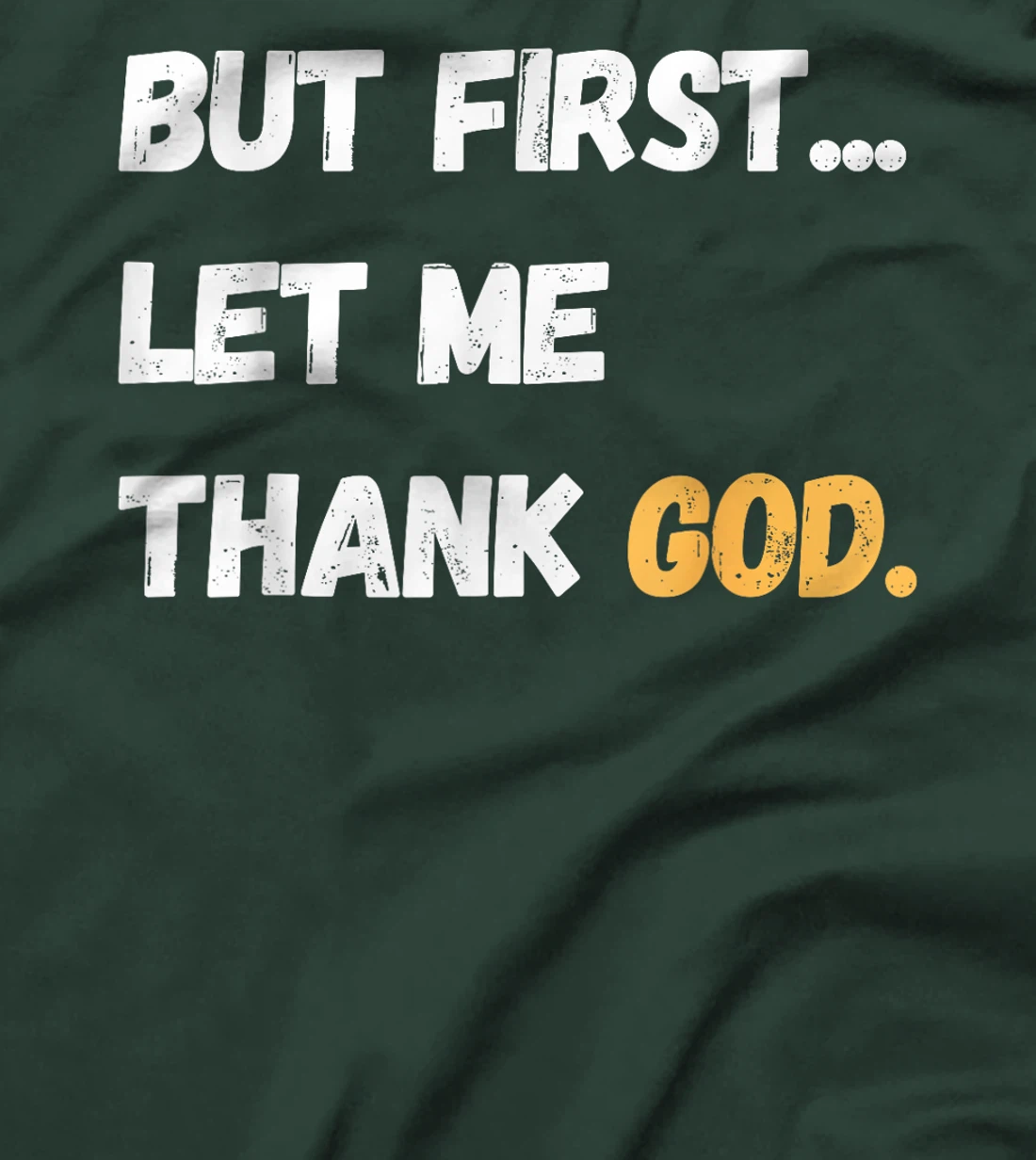 But First Let Me Thank God. Funny But First Let Me Thank God T-Shirt