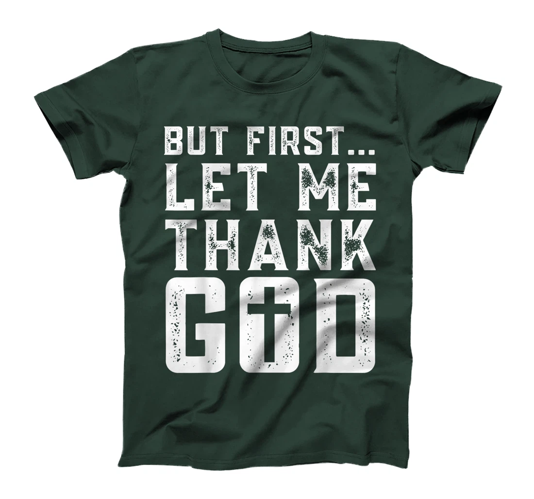But First Let Me Thank God Funny Thanks Blessed Christian T-Shirt