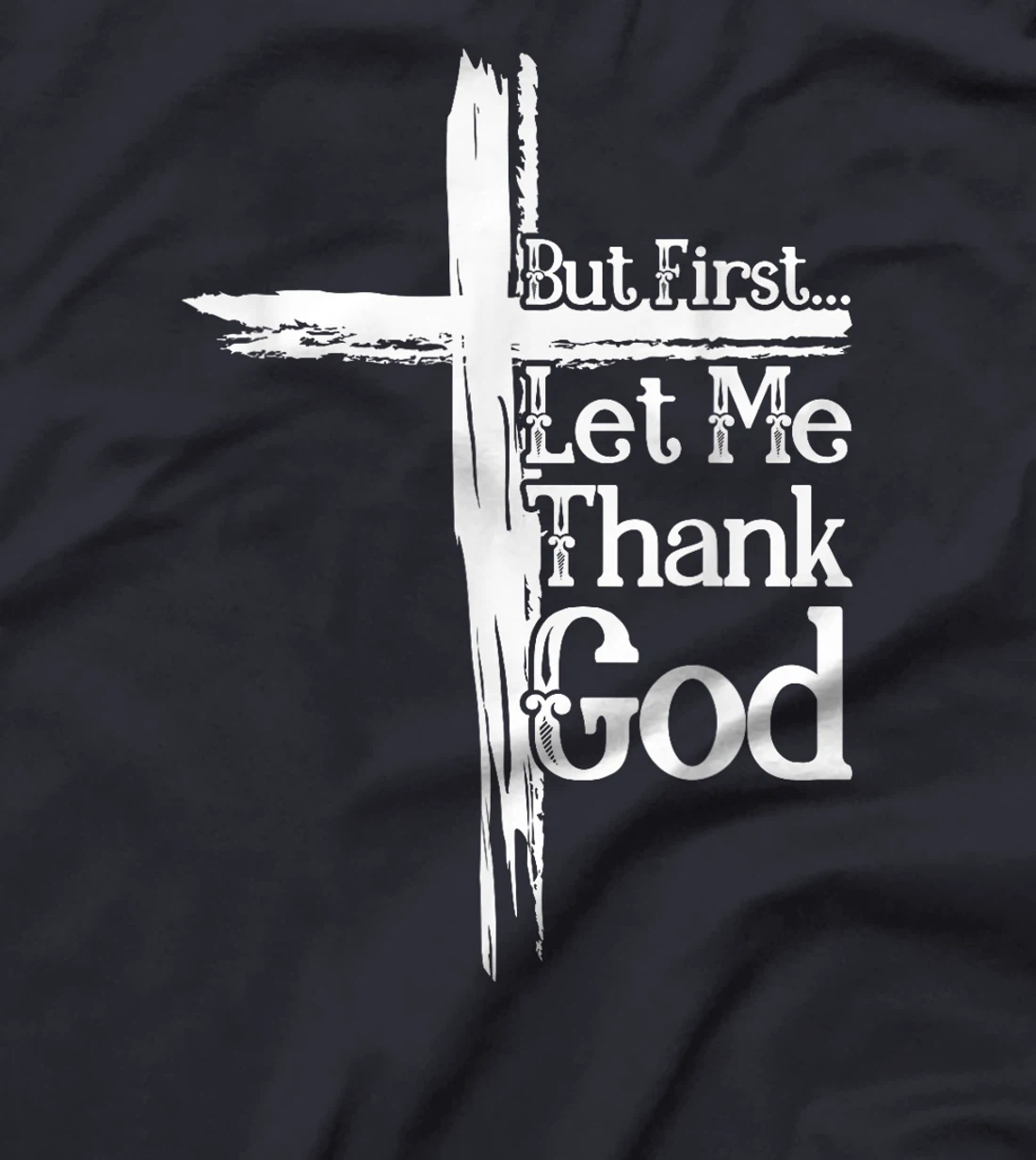 But First Let Me Thank God Funny Thanks Blessed Christian T-Shirt