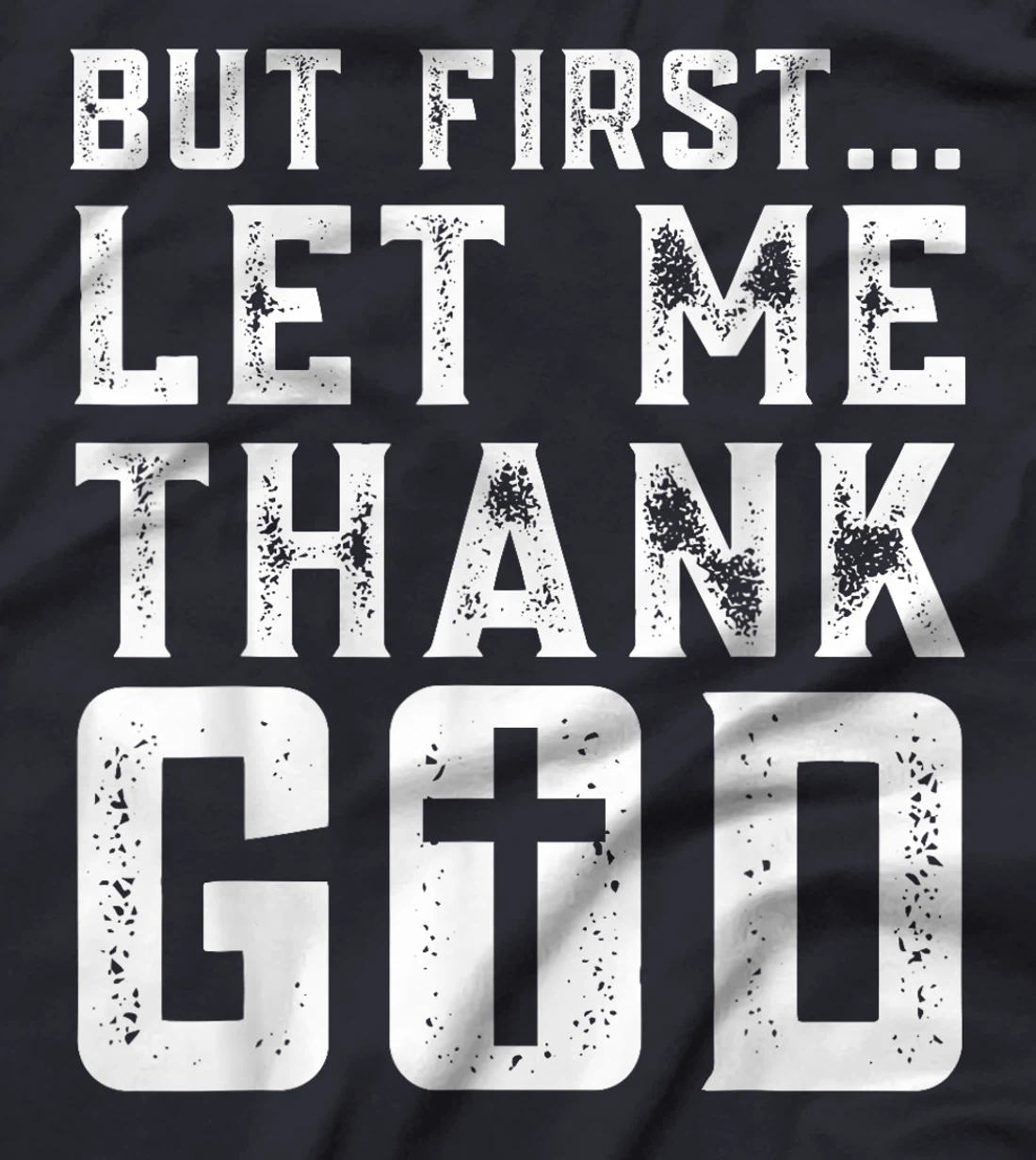 But First Let Me Thank God Funny Thanks Blessed Christian T-Shirt