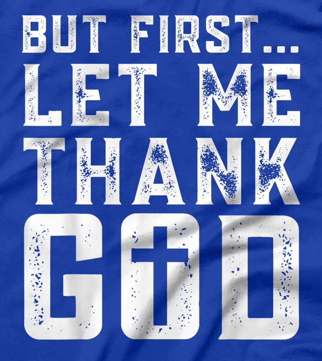 But First Let Me Thank God Funny Thanks Blessed Christian T-Shirt