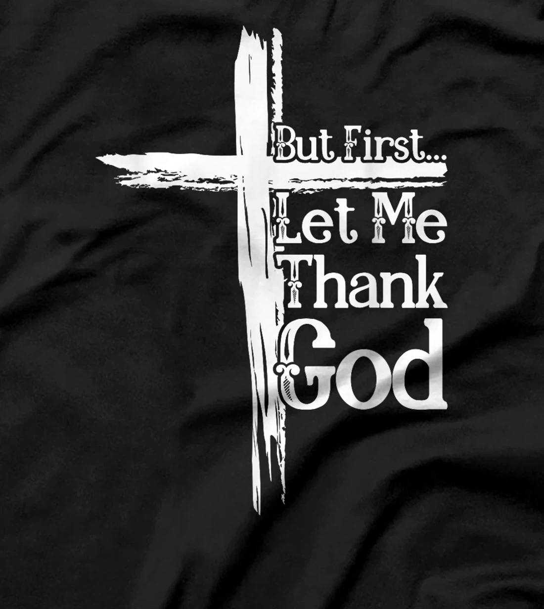 But First Let Me Thank God Funny Thanks Blessed Christian T-Shirt
