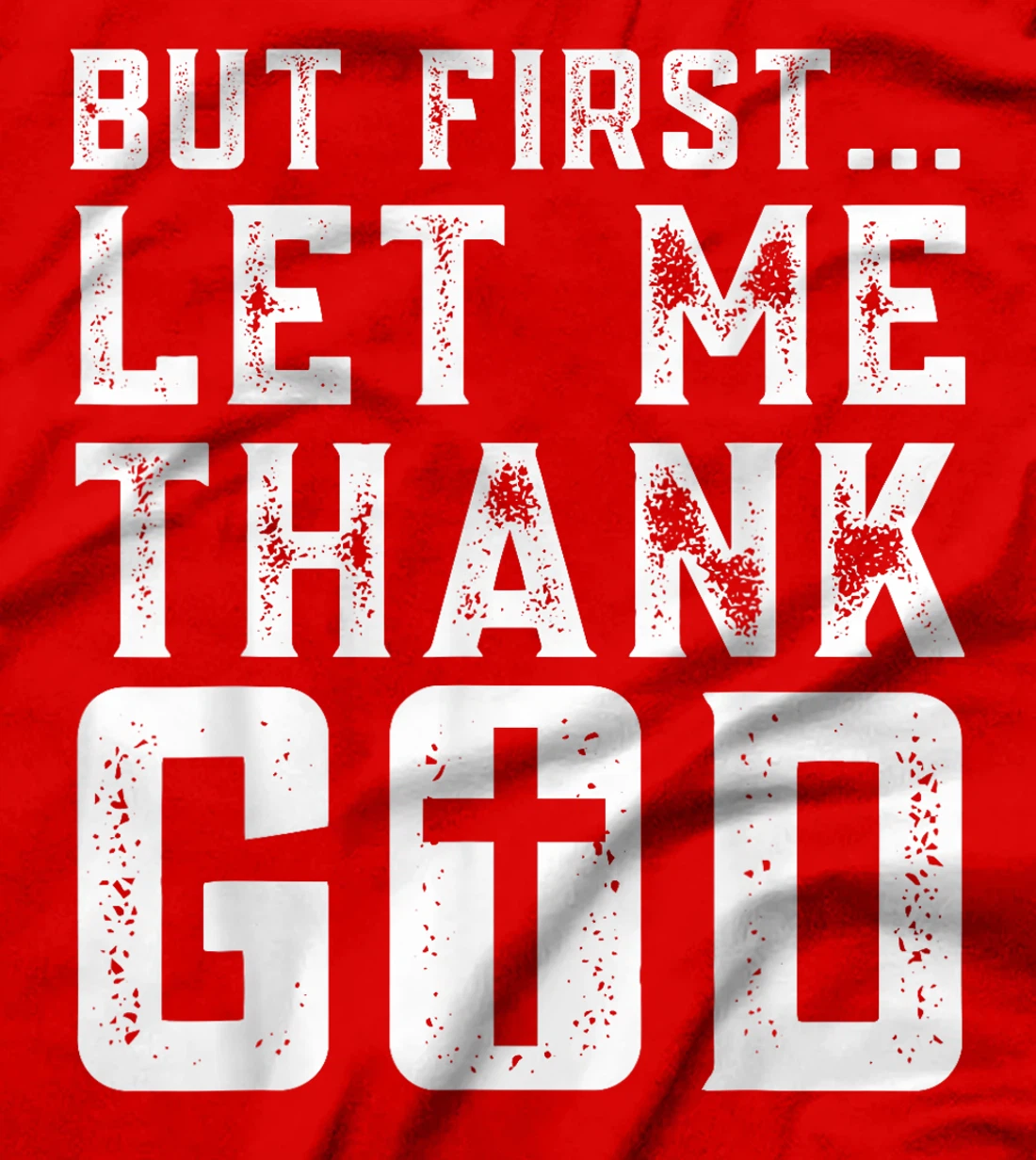 But First Let Me Thank God Funny Thanks Blessed Christian T-Shirt
