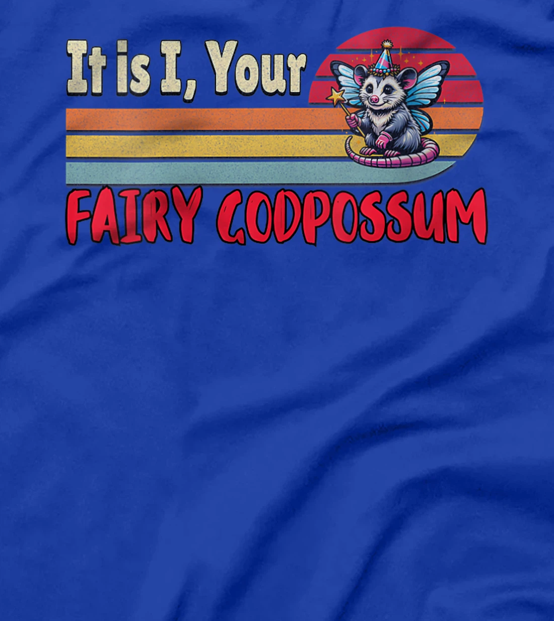 Womens It Is I Your Fairy Godpossum Fairy God Possum Meme T-Shirt