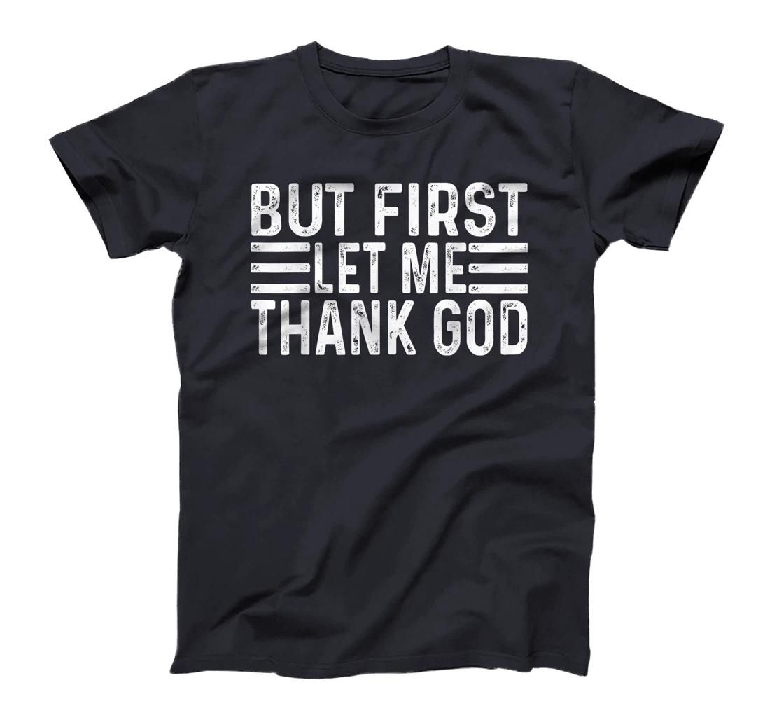 But First Let Me Thank God vintage T-Shirt