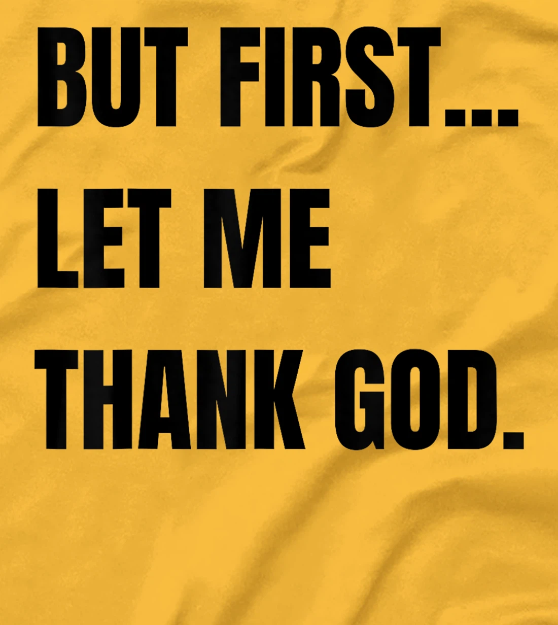 But First Let Me Thank God. Funny But First Let Me Thank T-Shirt