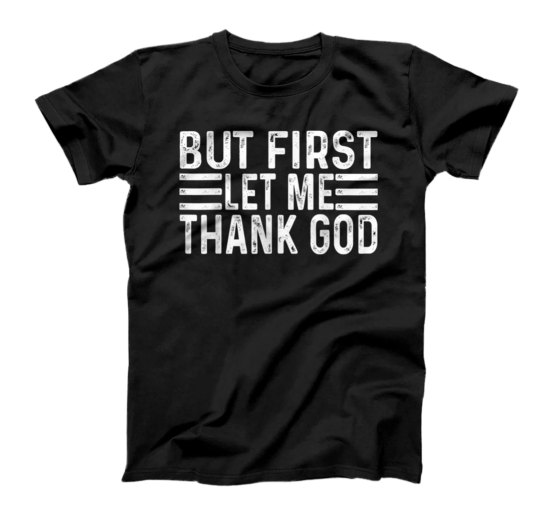But First Let Me Thank God vintage T-Shirt