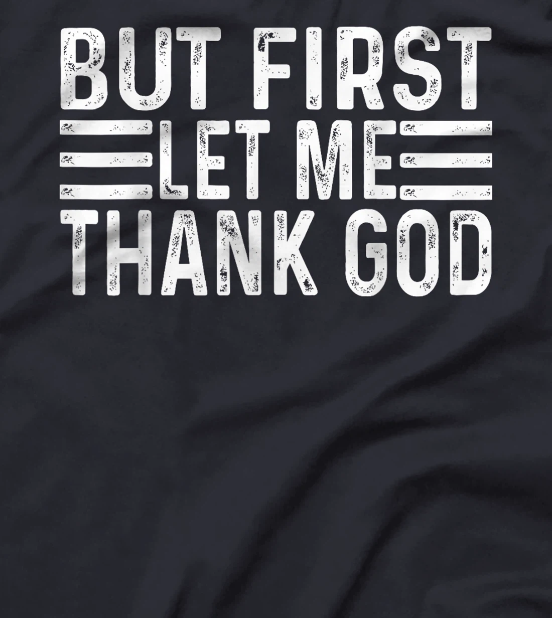 But First Let Me Thank God vintage T-Shirt