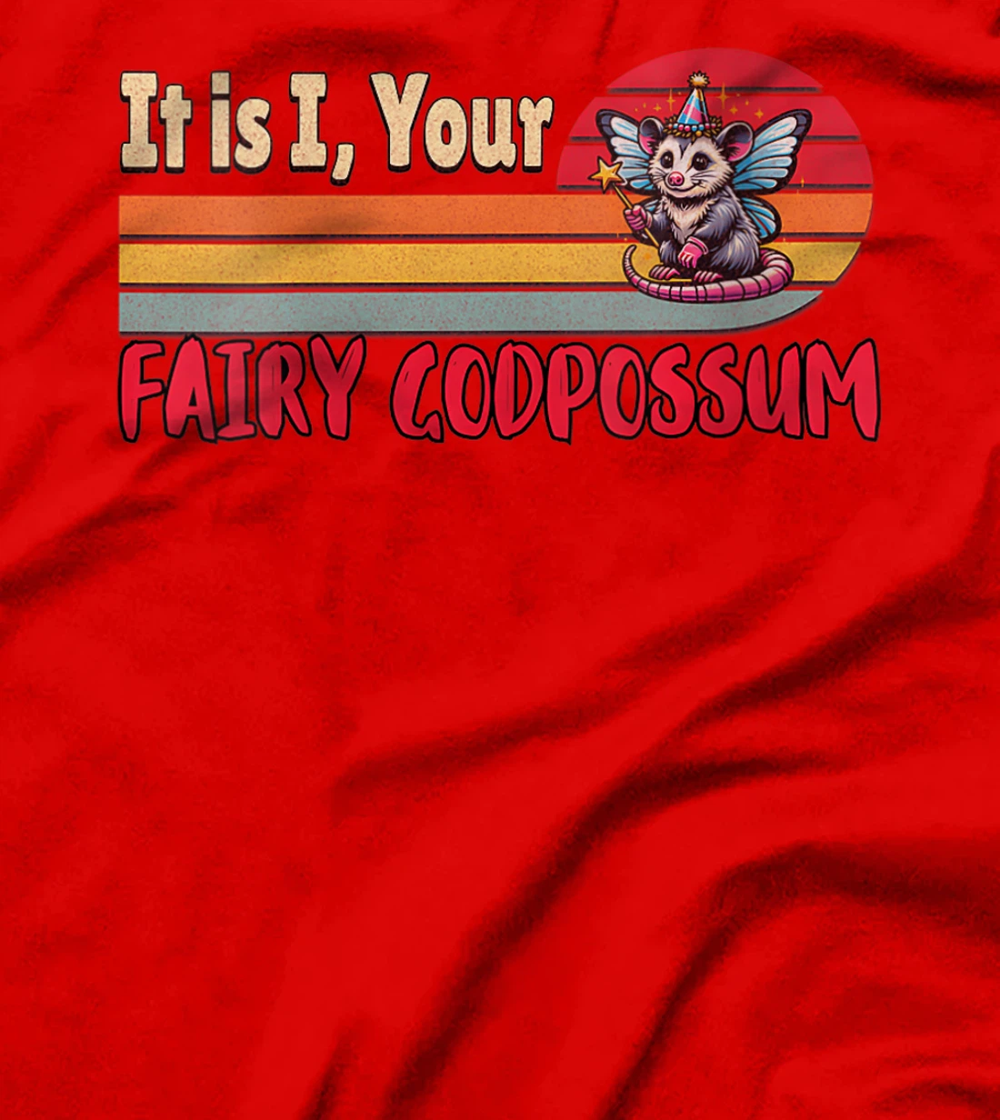 Womens It Is I Your Fairy Godpossum Fairy God Possum Meme T-Shirt