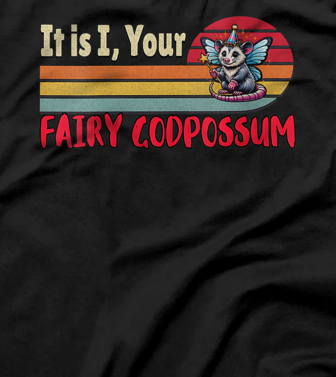 Womens It Is I Your Fairy Godpossum Fairy God Possum Meme T-Shirt