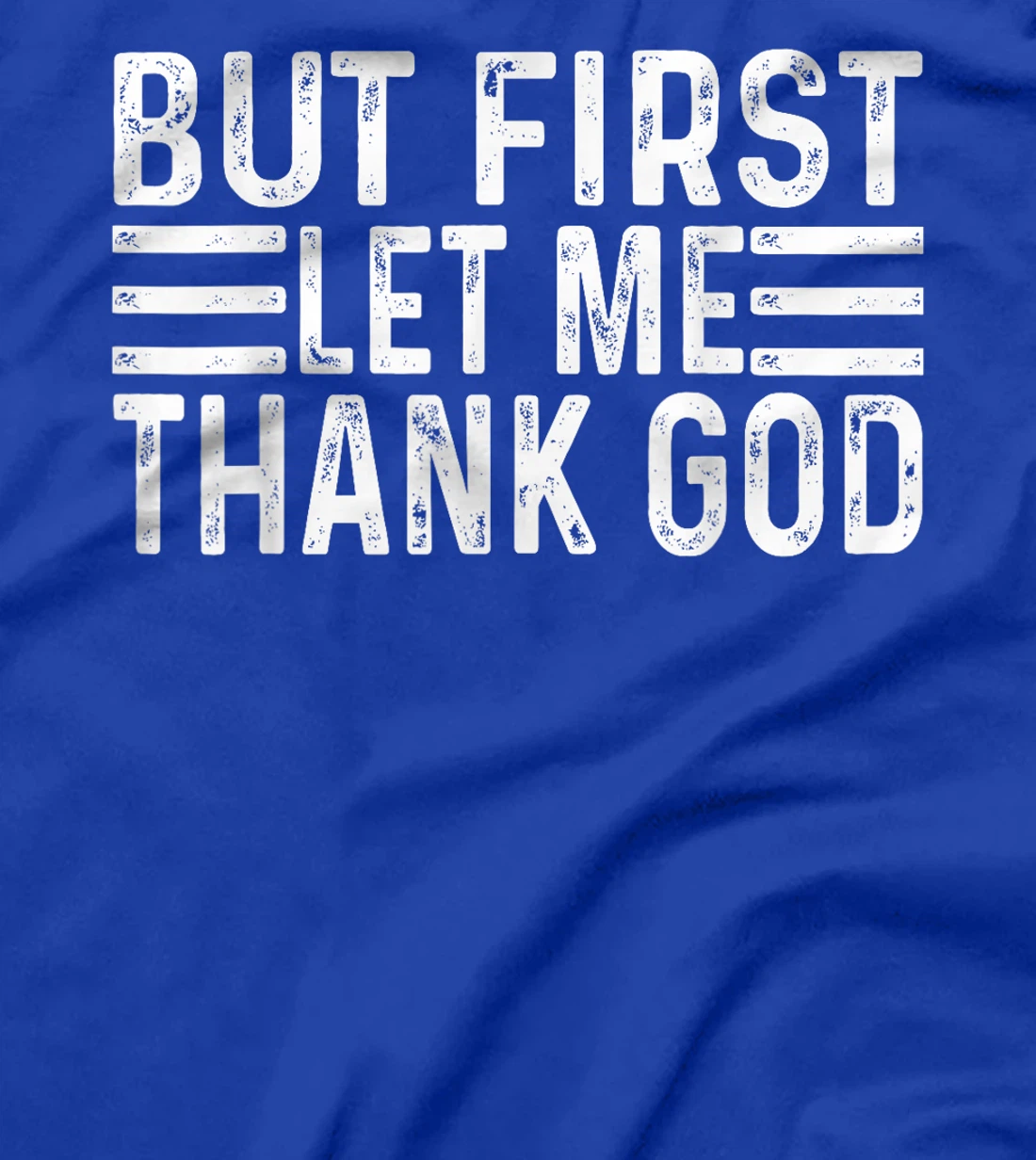 But First Let Me Thank God vintage T-Shirt