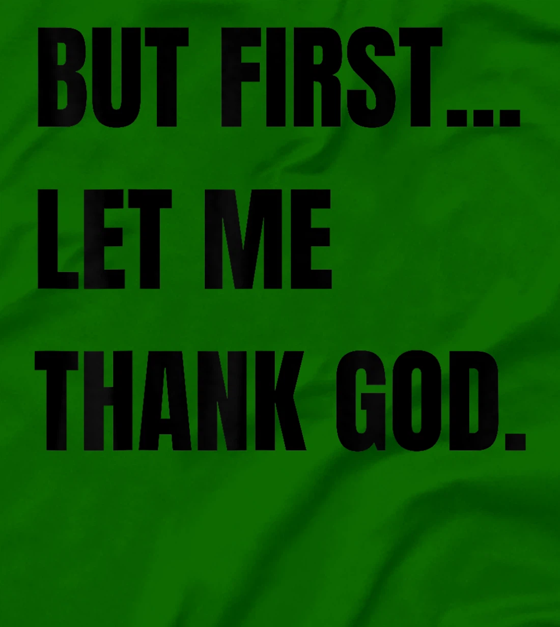 But First Let Me Thank God. Funny But First Let Me Thank T-Shirt