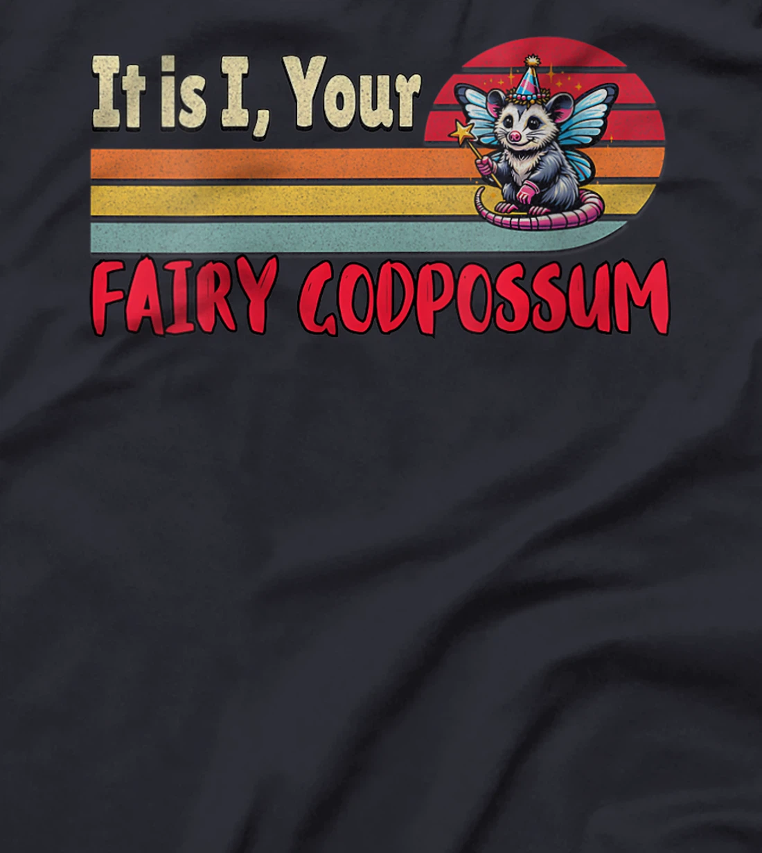 Womens It Is I Your Fairy Godpossum Fairy God Possum Meme T-Shirt