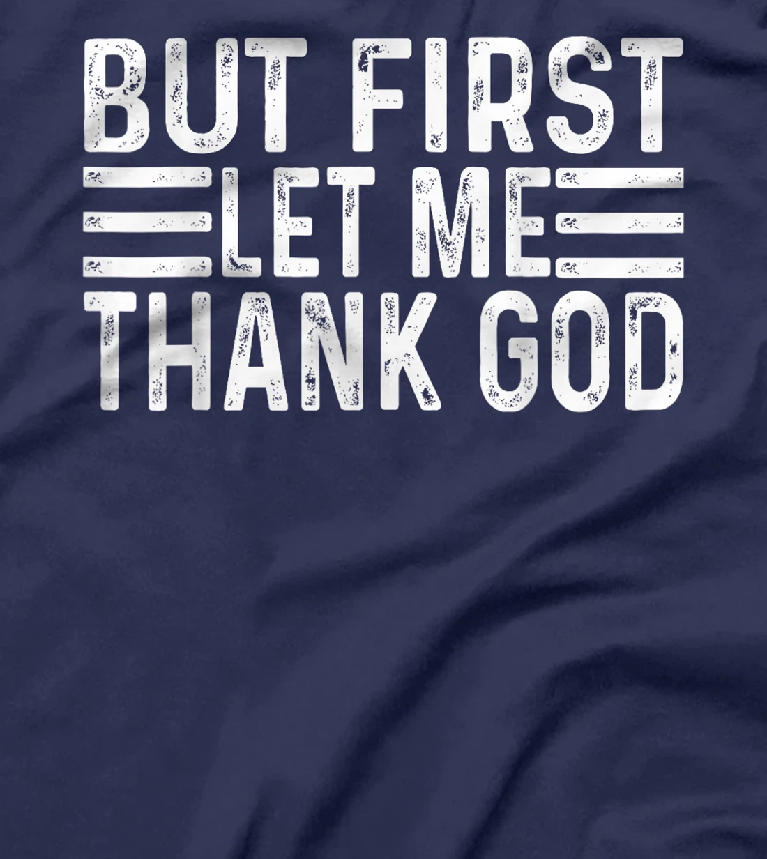 But First Let Me Thank God vintage T-Shirt