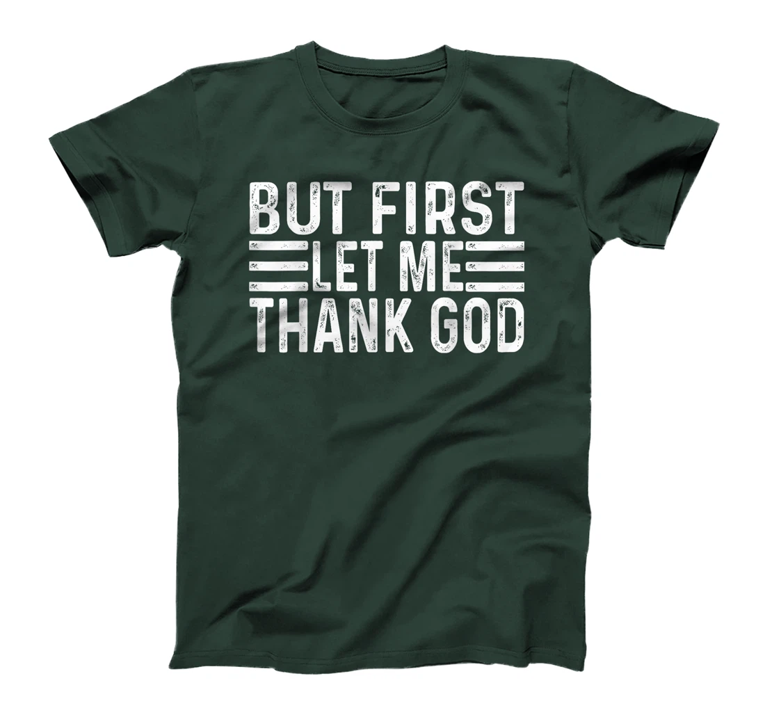 But First Let Me Thank God vintage T-Shirt