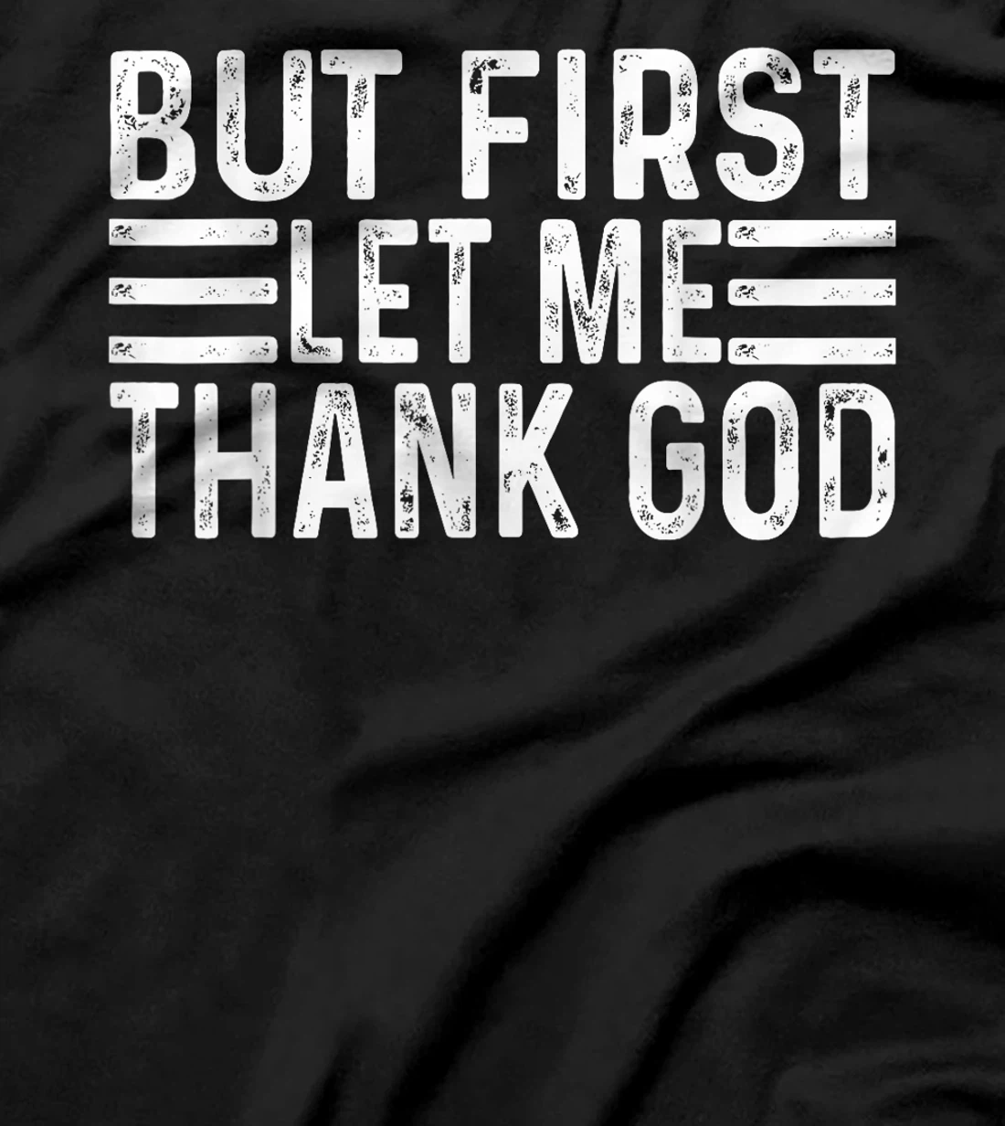 But First Let Me Thank God vintage T-Shirt