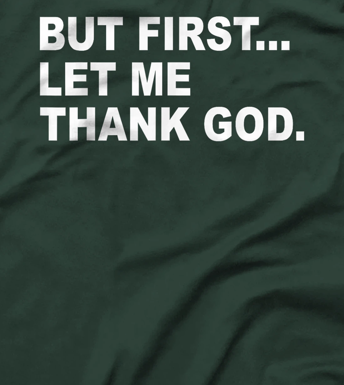 But First Let Me Thank God T-Shirt