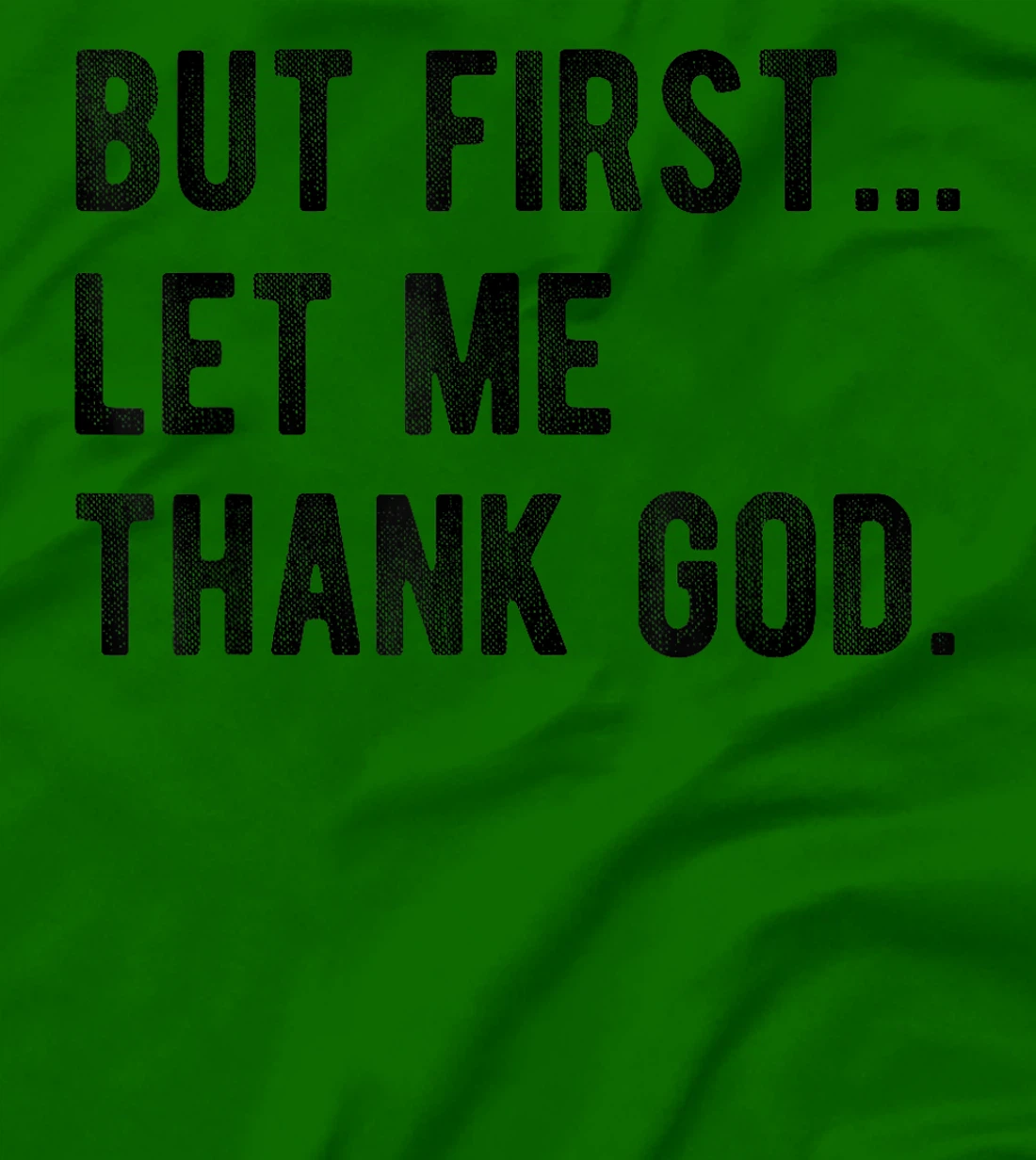 But First Let Me Thank God Give Thanks Blessed Christian T-Shirt