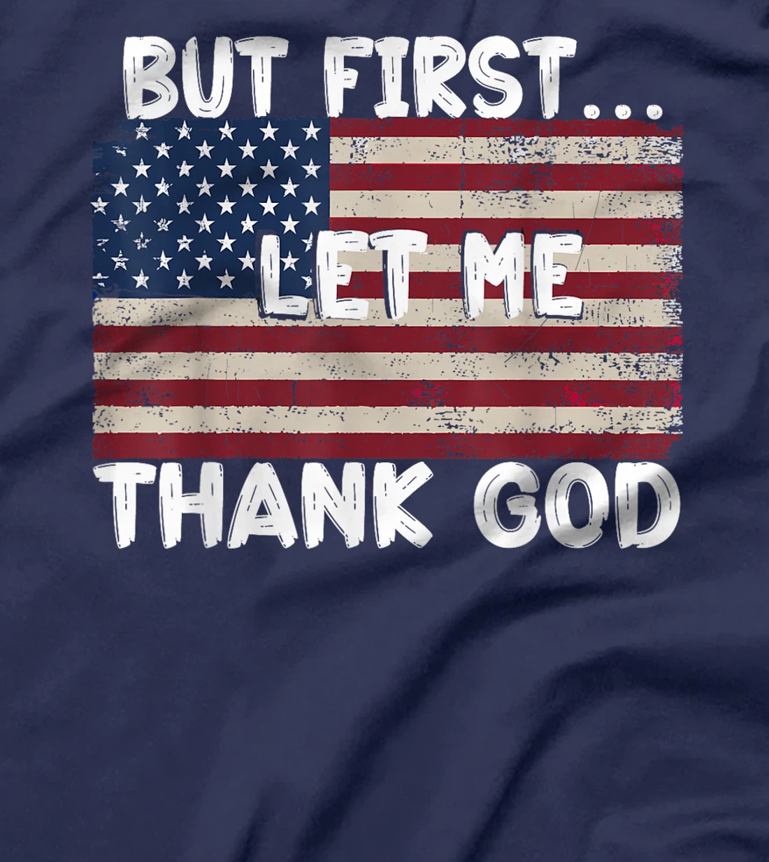 But First Let Me Thank God T-Shirt
