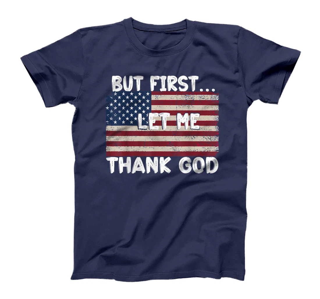 But First Let Me Thank God T-Shirt