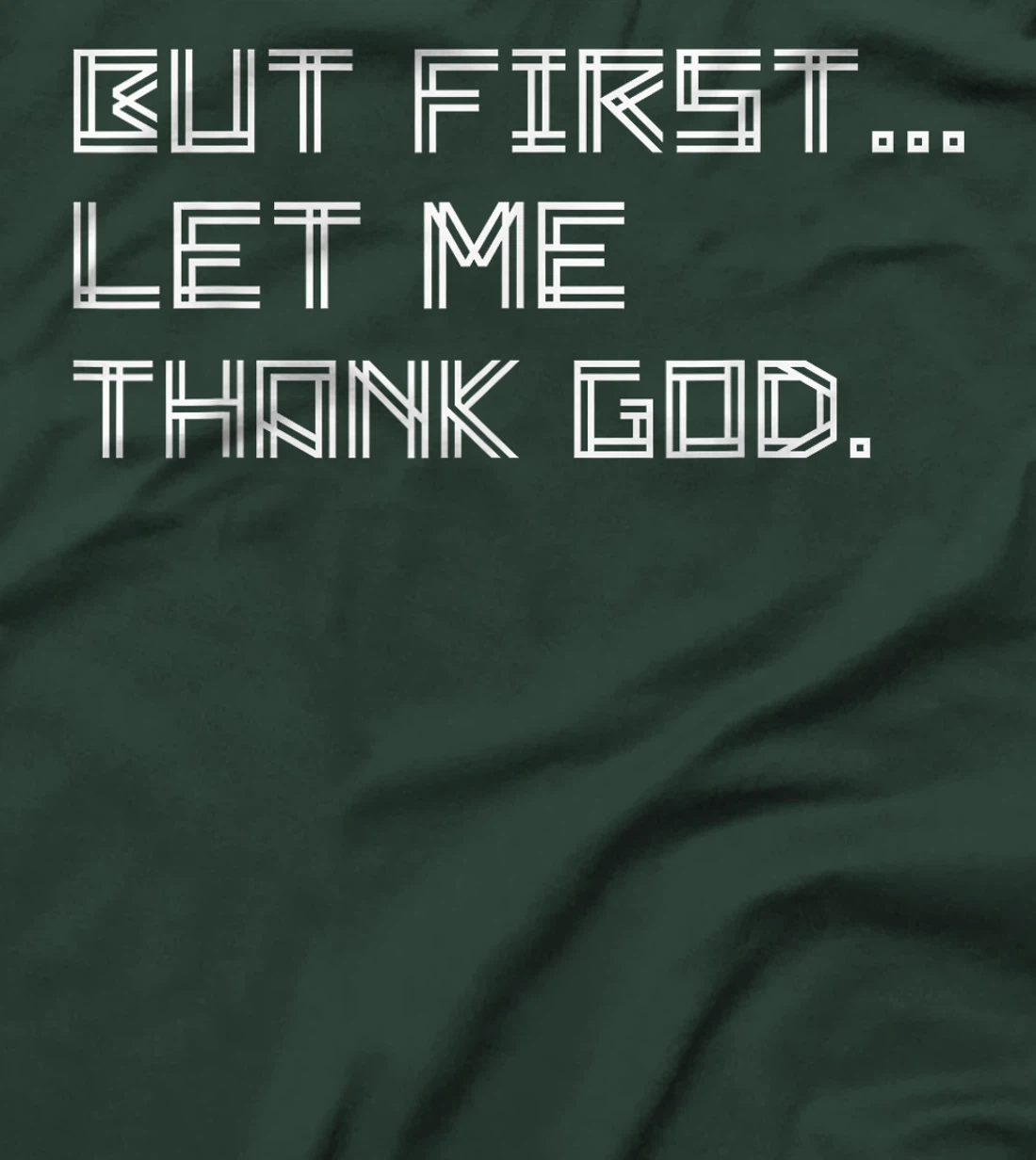 But First Let Me Thank God T-Shirt